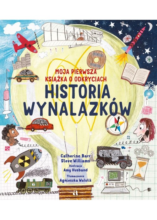 Historia wynalazków. Moja pierwsza książka o...