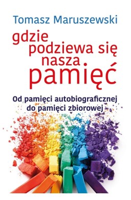 Gdzie podziewa się nasza pamięć