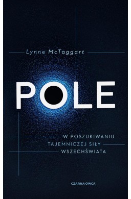 Pole. W poszukiwaniu tajemniczej siły wszechświata