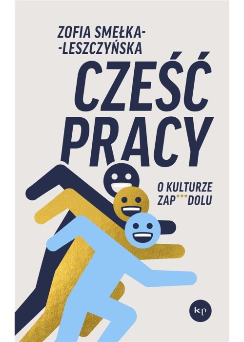 Cześć pracy. O kulturze zapierdolu