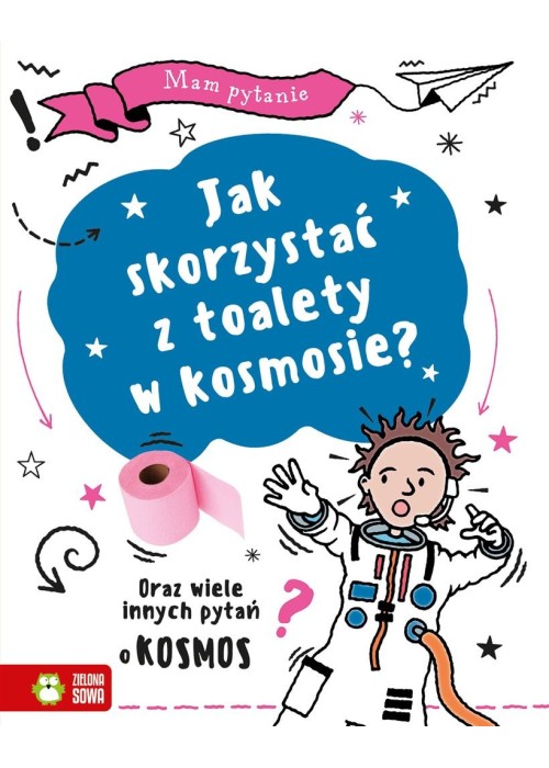 Mam pytanie. Jak skorzystać z toalety w kosmosie?