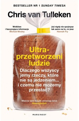 Ultraprzetworzeni ludzie. Dlaczego wszyscy jemy...