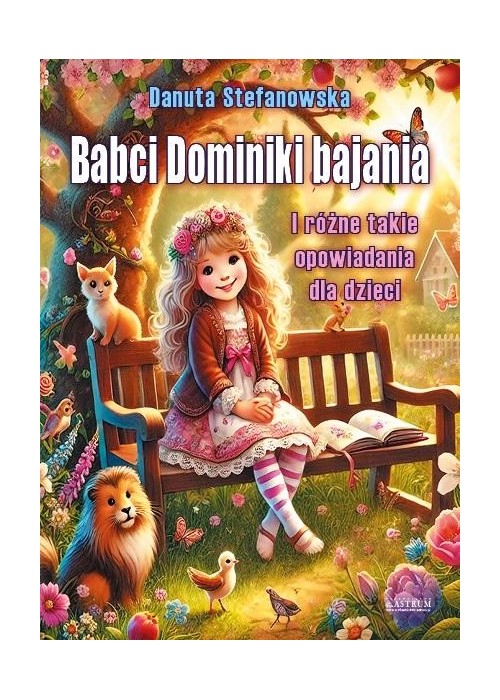 Babci Dominiki bajania i różne takie opowiadania