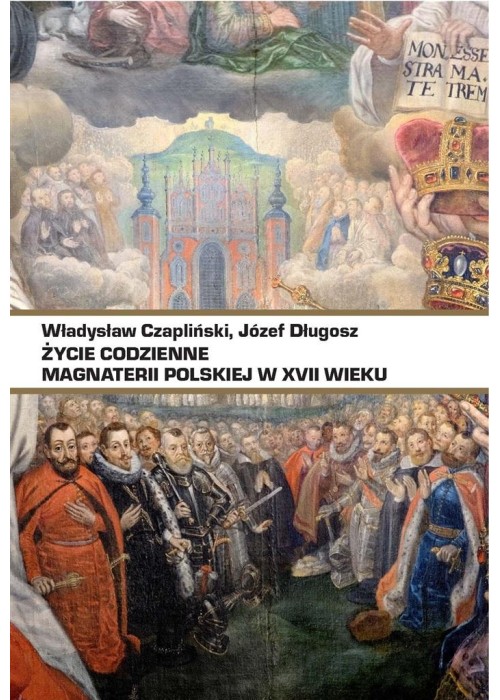 Życie codzienne magnaterii polskiej w XVII wieku