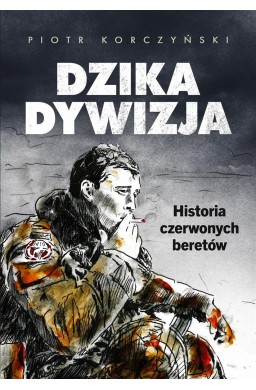 Dzika dywizja. Historia Czerwonych Beretów