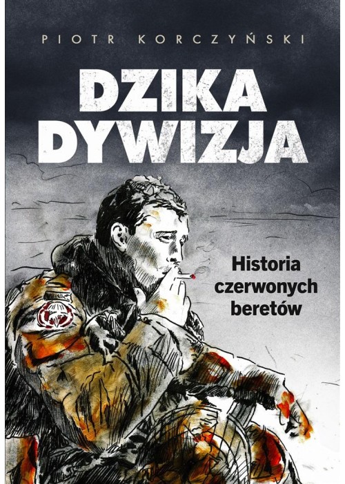 Dzika dywizja. Historia Czerwonych Beretów