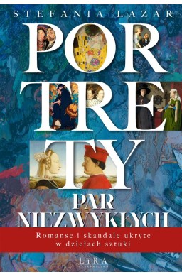 Portrety par niezwykłych. Romanse i skandale..