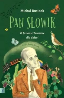 Pan Słowik. O Julianie Tuwimie dla dzieci