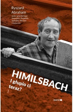 Himilsbach I głupio ci teraz?