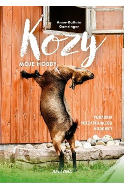 Kozy - moje hobby. Poradnik początkującego hodowcy