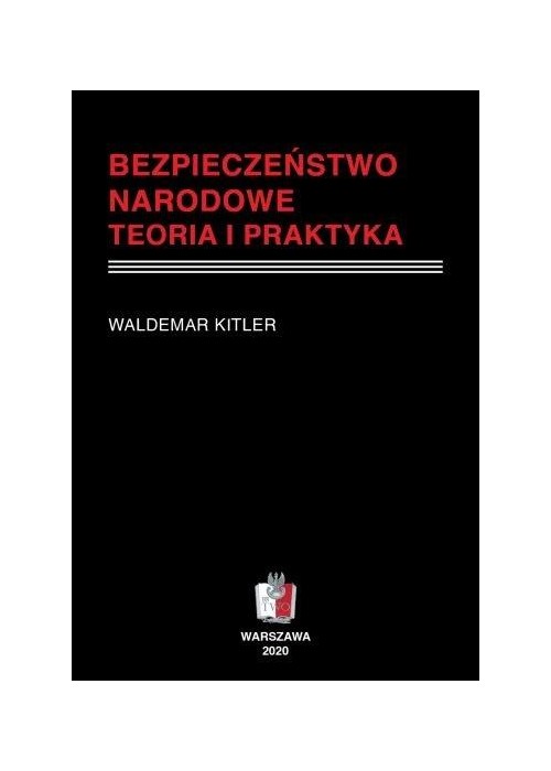 Bezpieczeństwo narodowe. Teoria i praktyka