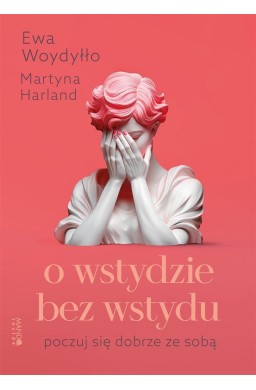 O wstydzie bez wstydu. Poczuj się dobrze ze sobą