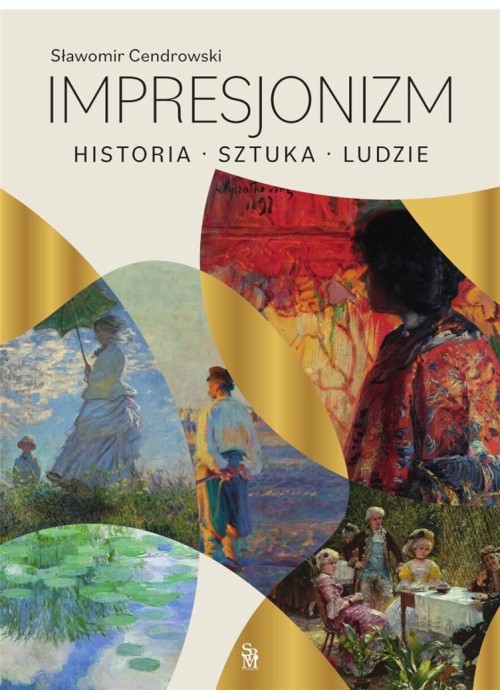 Impresjonizm. Historia, sztuka, ludzie