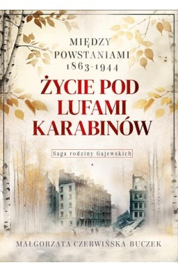 Życie pod lufami karabinów. Między powstaniami...