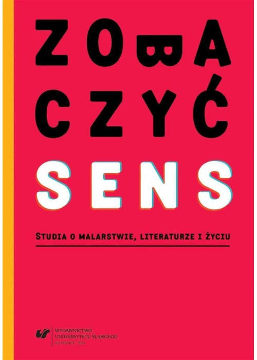 Zobaczyć sens. Studia o malarstwie, literaturze...