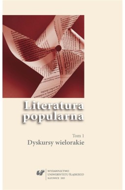 Literatura popularna. T.1 Dyskursy wielorakie