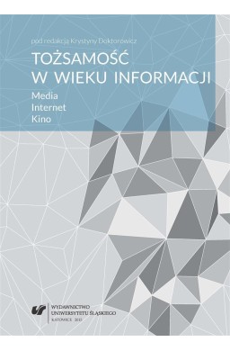 Tożsamość w wieku informacji. Media. Internet..