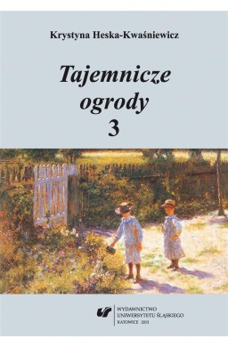 Tajemnicze ogrody 3. Rozprawy i szkice..