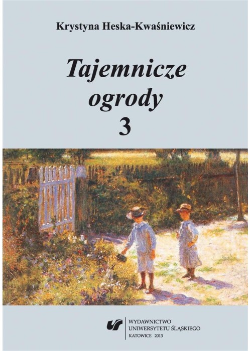 Tajemnicze ogrody 3. Rozprawy i szkice..