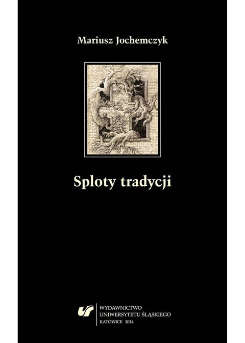 Sploty tradycji. Dwugłosy o literaturze polskiej..