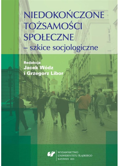 Niedokończone tożsamości społeczne - szkice..