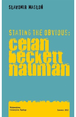 Stating the Obvious: Celan Beckett Nauman