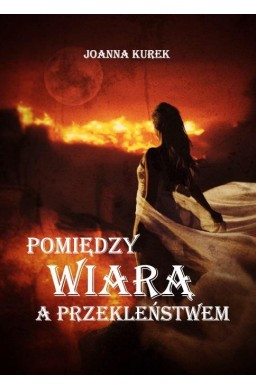 Pomiędzy wiarą a przekleństwem