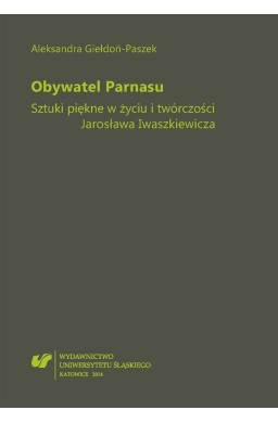 Obywatel Parnasu. Sztuki piękne w życiu i...