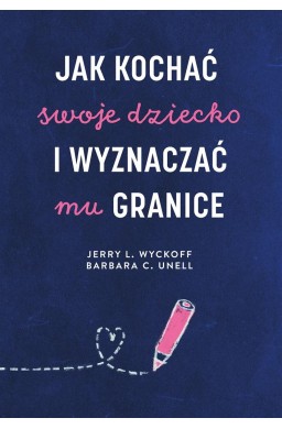 Jak kochać swoje dziecko i wyznaczać mu granice