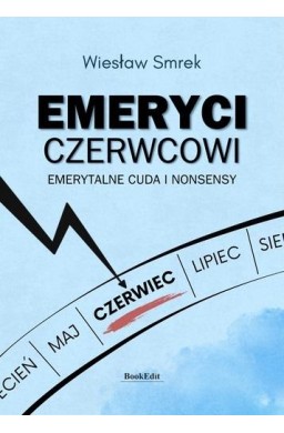 Emeryci czerwcowi. Emerytalne cuda i nonsensy