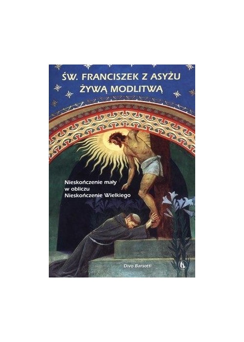 Św. Franciszek z Asyżu żywą modlitwą