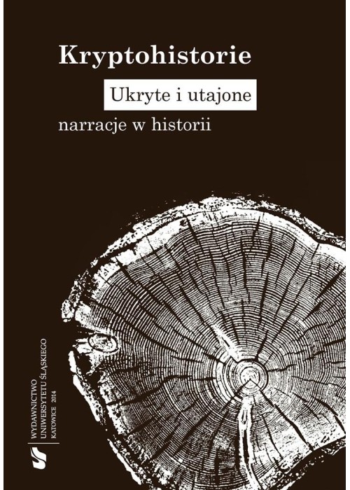 Kryptohistorie. Ukryte i utajone narracje w...