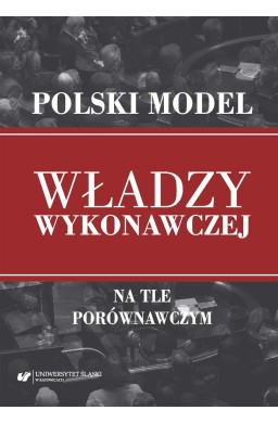 Polski model władzy wykonawczej na tle porównawczy