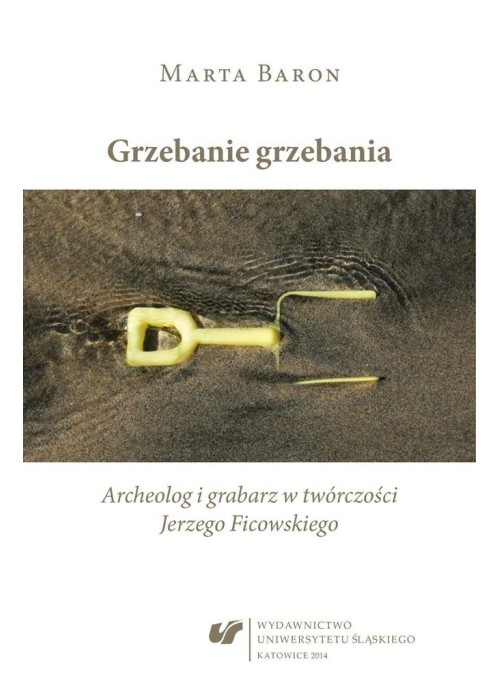 Grzebanie grzebania. Archeolog i grabarz w...