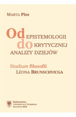 Od epistemologii do krytycznej analizy dziejów