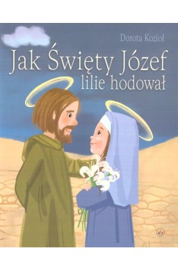 Jak Święty Józef lilie hodował