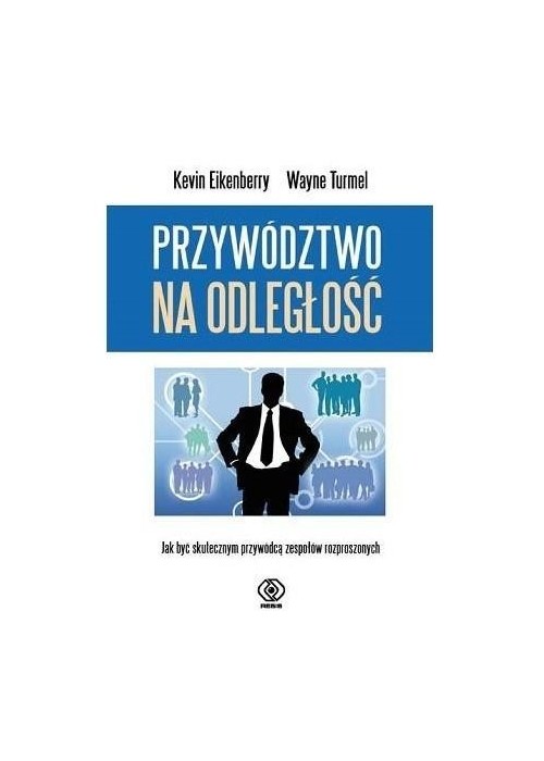 Przywództwo na odległość. Jak być skutecznym...