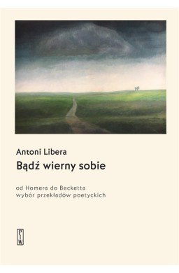 Bądź wierny sobie. Od Homera do Becketta