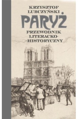 Paryż. Przewodnik literacko-historyczny