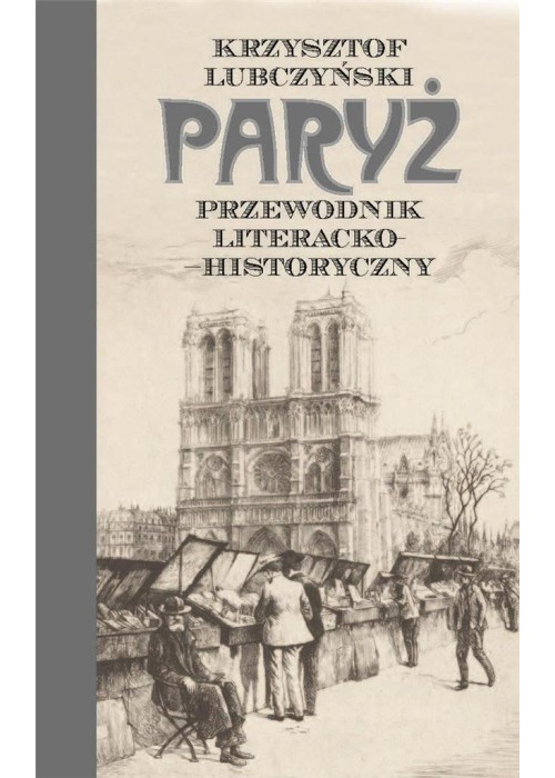 Paryż. Przewodnik literacko-historyczny