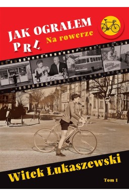 Jak ograłem PRL T.1 Na rowerze