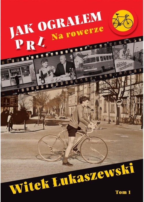 Jak ograłem PRL T.1 Na rowerze