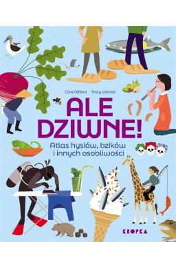 Ale dziwne. Atlas hysiów, bzików i innych...