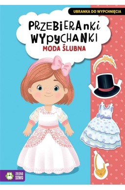 Przebieranki wypychanki. Moda ślubna