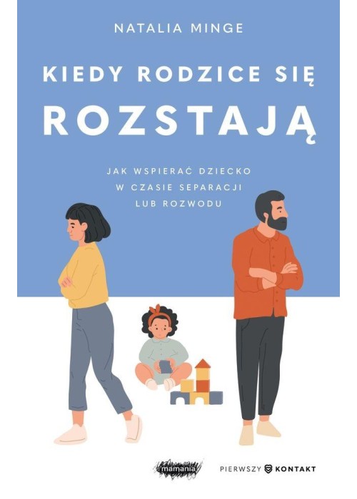 Kiedy rodzice się rozstają. Jak wspierać dziecko..