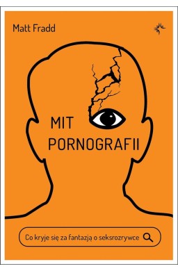 Mit pornografii. Co kryje się za fantazją..