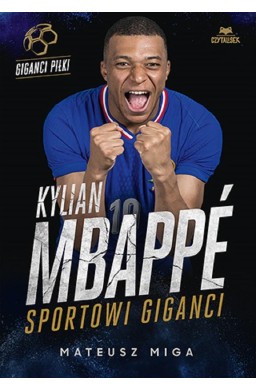 Kylian Mbapp. Sportowi giganci