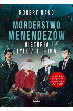 Morderstwo Menendezów. Historia Lyle'a i Erika