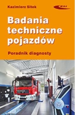 Badania techniczne pojazdów. Poradnik diagnosty