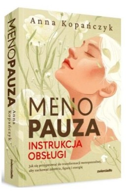 Menopauza. Instrukcja obsługi